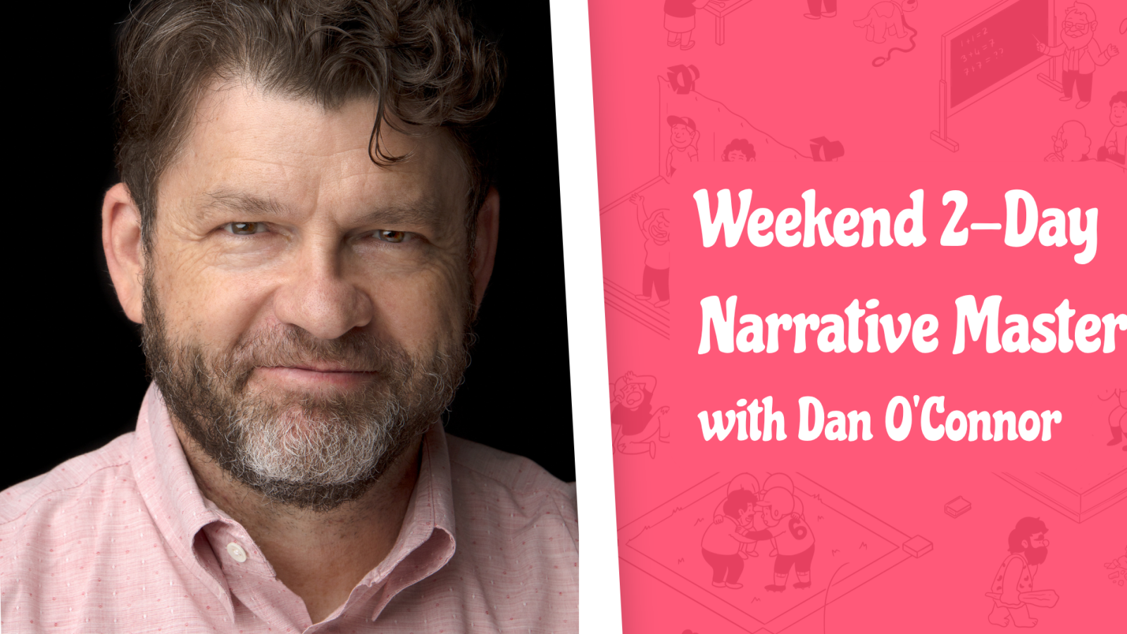 Weekend Narrative Masterclass with Dan O'Connor