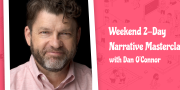 Weekend Narrative Masterclass with Dan O'Connor